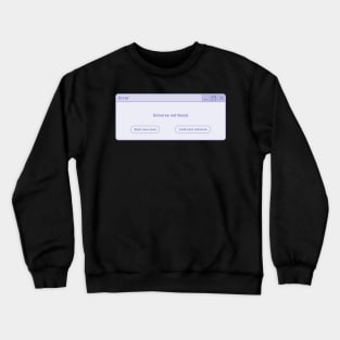 Computer error pop up Crewneck Sweatshirt